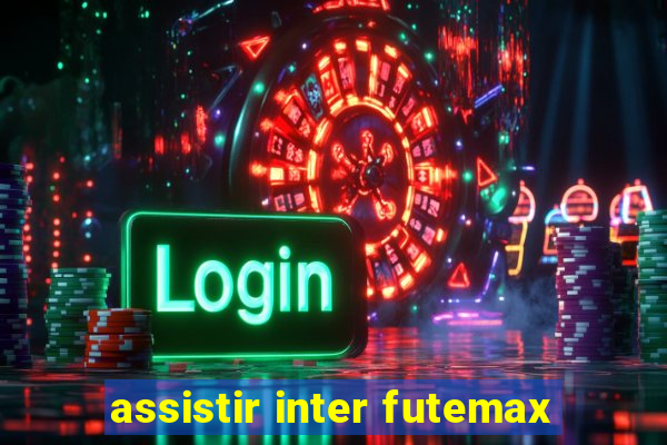 assistir inter futemax